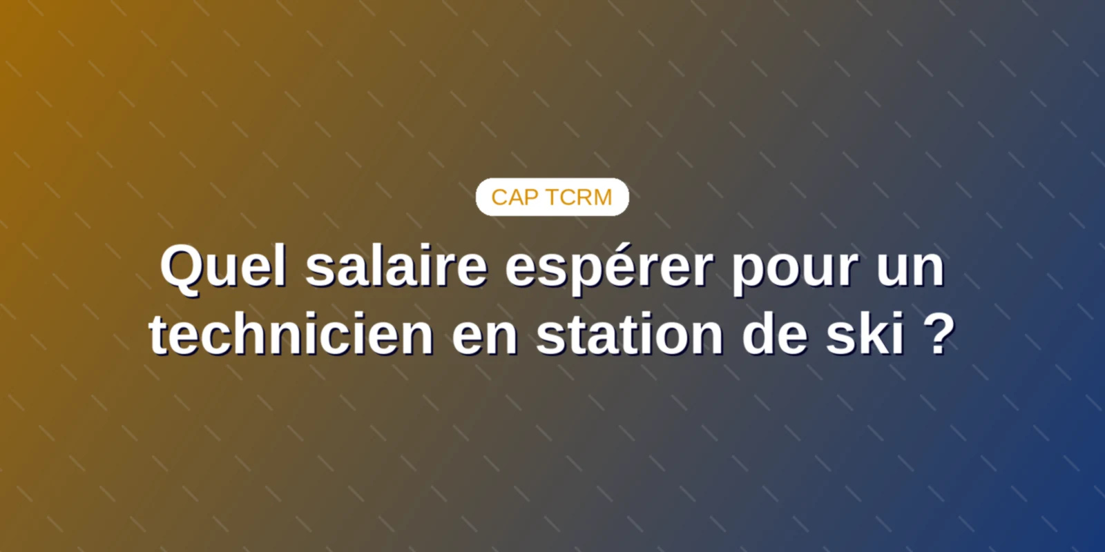 Quel salaire espérer pour un technicien en station de ski ?